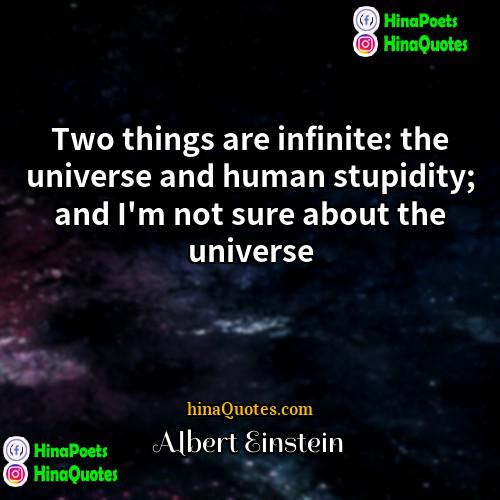 Albert Einstein Quotes | Two things are infinite: the universe and
